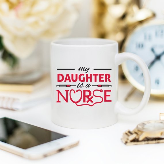 Funny Nurse Mug - My Daughter Is A Nurse - 11 oz