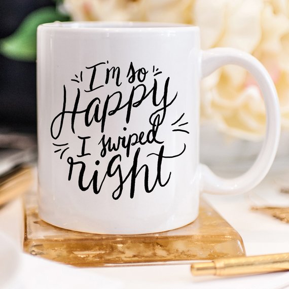 I'm So Happy I Swiped Right, Anniversary Gifts for
