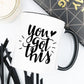 You Got This Mug