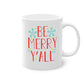 be merry yall 305#- christmas-Mug / Coffee Cup